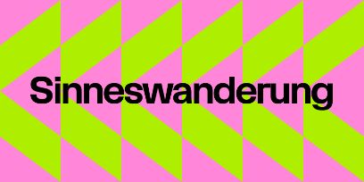 rosa Dreiecke, mal nach links, mal nach rechts zeigend und Leuchtgelb / Leuchtgrün Streifen, die umrahmen. In der Mitte steht "Sinneswanderung"