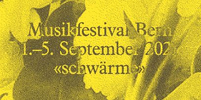 Grafik des Festival in gelben Farbtönen mit der Aufschrift "Musikfestival Bern 1.–5.September 2021 «schwärme»