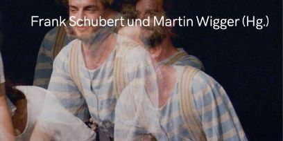 Ausschnitt aus dem Buchcover: Bühnenmenschen in Bewegung und in weisser Schrift steht "Frank Schubert und Marting Wigger (Hg.)