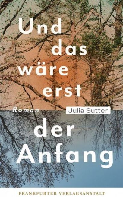 Und das wäre erst der Anfang, Julia Sutter, 2026