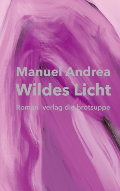 Wildes Licht, Manuel Andrea, 2024