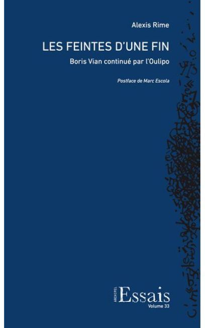 Les feintes d'une fin. Boris Vian continué par l'Oulipo, Alexis Rime, 2023