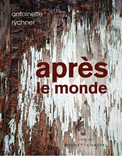 Après le monde, Antoinette Rychner, 2020