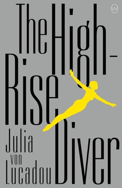 The High-Rise Diver, Julia von Lucadou, 2021