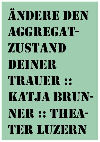 Ändere den Aggregatzustand deiner Trauer, Katja Brunner, 2014