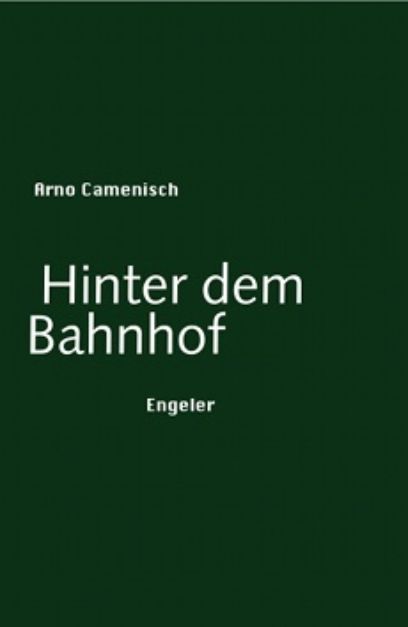 Hinter dem Bahnhof, Arno Camenisch, 2010