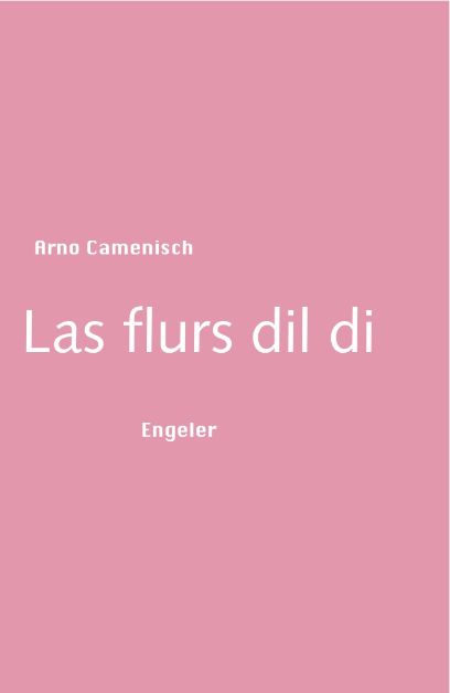 Las flurs dil di, Arno Camenisch, 2013