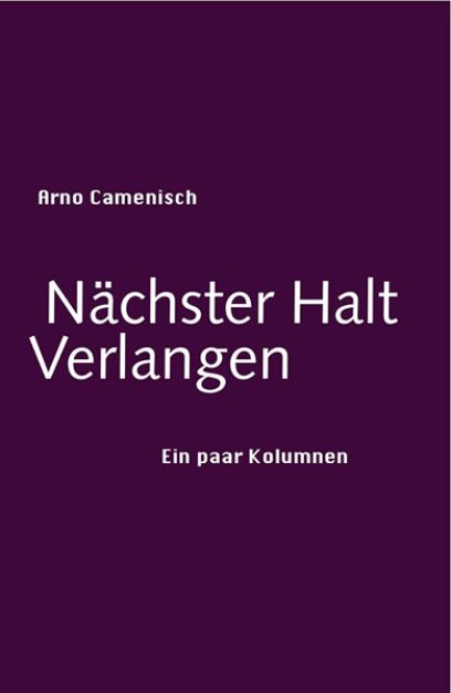 Nächster Halt Verlangen, Arno Camenisch, 2014