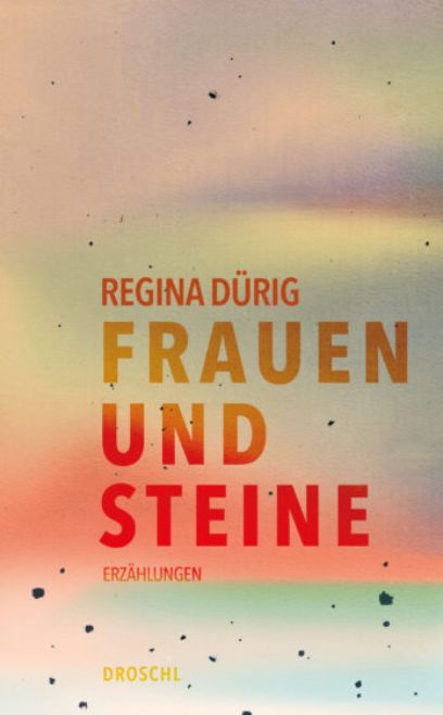 Frauen und Steine, Regina Dürig, 2025