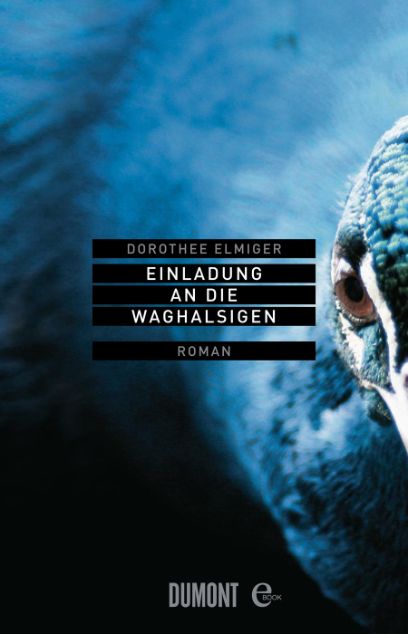 Einladung an die Waghalsigen, Dorothee Elmiger, 2010
