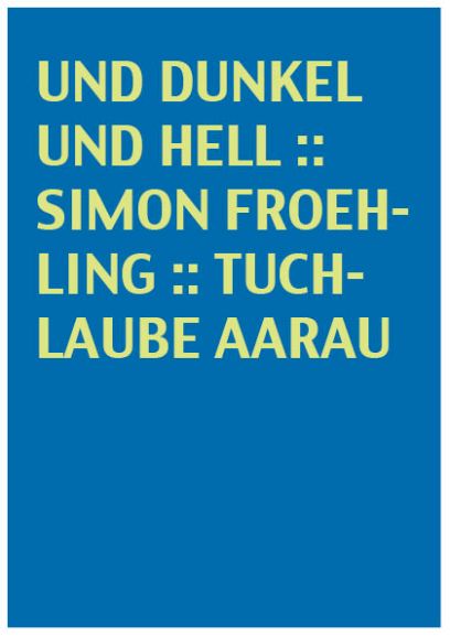 Und dunkel und hell, Simon Froehling, 2009