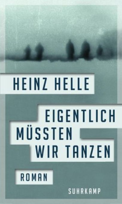 Eigentlich müssten wir tanzen, Heinz Helle, 2015