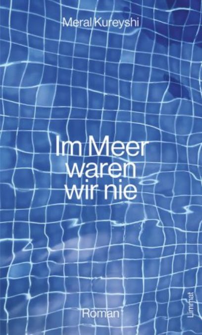 Im Meer waren wir nie, Meral Kureyshi, 2025