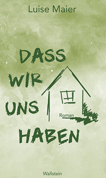 Dass wir uns haben, Luise Maier, 2017