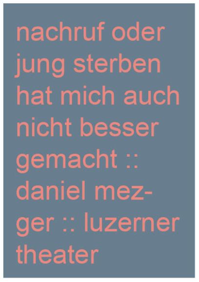 Nachruf oder Jung sterben hat mich auch nicht besser gemacht, Daniel Mezger, 2013