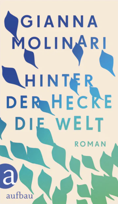 Hinter der Hecke die Welt, Gianna Molinari, 2023