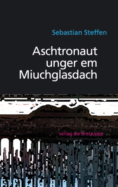 Aschtronaut unger em Miuchglasdach, Sebastian Steffen, 2016