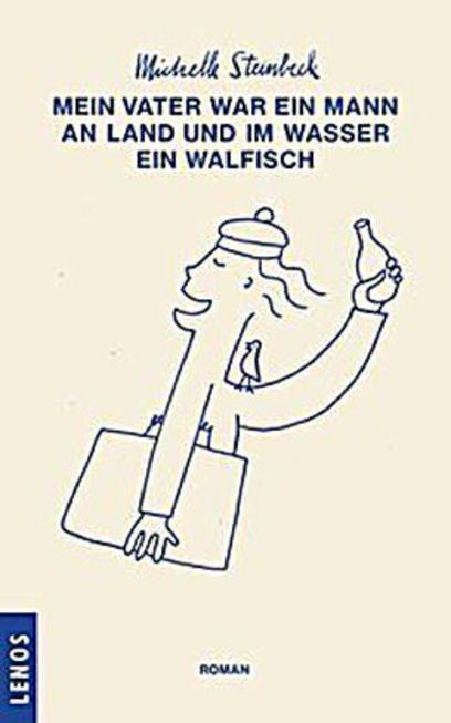 Mein Vater war ein Mann an Land und im Wasser ein Walfisch, Michelle Steinbeck, 2016
