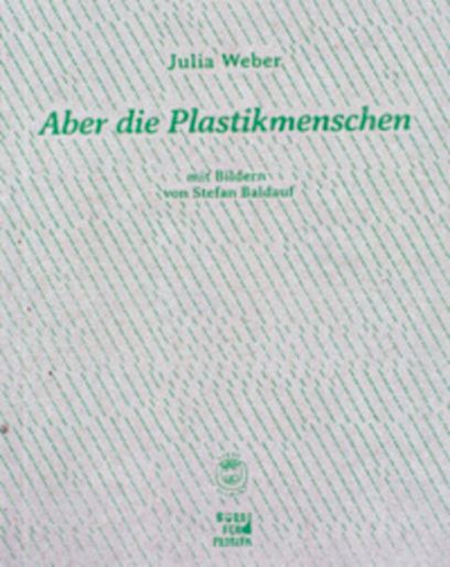 Aber die Plastikmenschen, Julia Weber, 2015