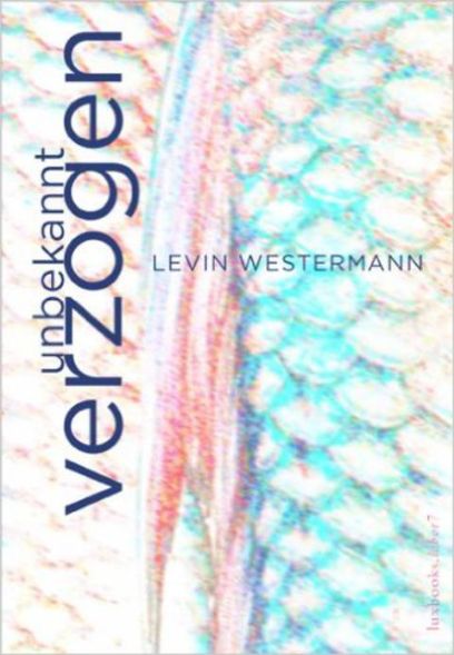Unbekannt verzogen, Levin Westermann, 2012
