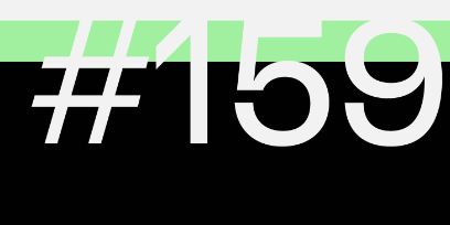 #159 in weisser Schrift auf hauptsächlich schwarzem Hintergrund, oberhalb der schwarzen Fläche hat es einen hellgrünen Querstreifen.