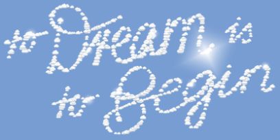 Blauer Hintergrund, Schriftzug aus Wölkchen: To Dream is to Begin