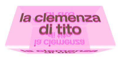 Graphisme pour la production d’opéra «La Clemenza di Tito». Écriture noire sur fond rose tridimensionnel.